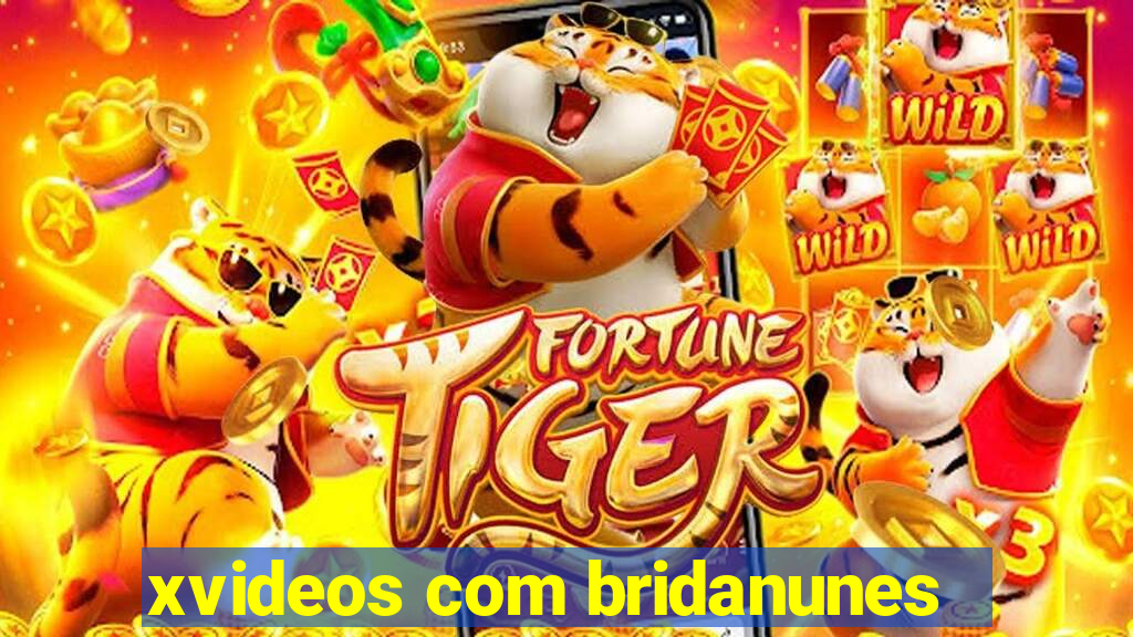 xvideos com bridanunes